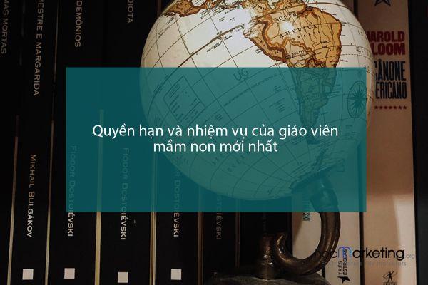 Quyền hạn và nhiệm vụ của giáo viên mầm non mới nhất