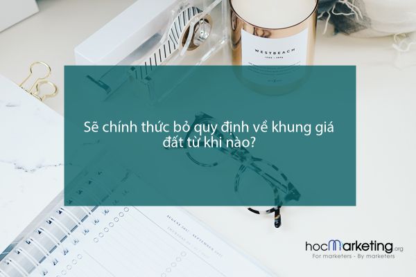 Sẽ chính thức bỏ quy định về khung giá đất từ khi nào?