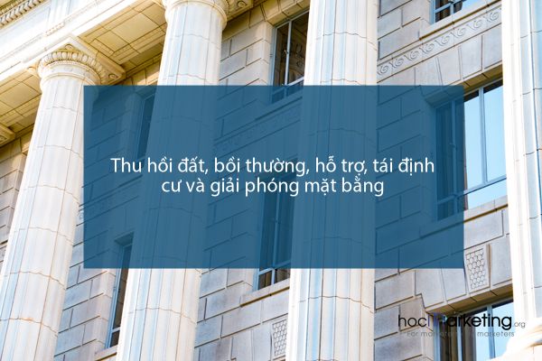 Thu hồi đất, bồi thường, hỗ trợ, tái định cư và giải phóng mặt bằng