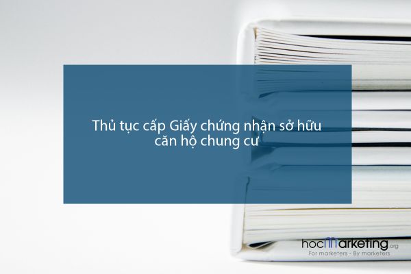 Thủ tục cấp Giấy chứng nhận sở hữu căn hộ chung cư