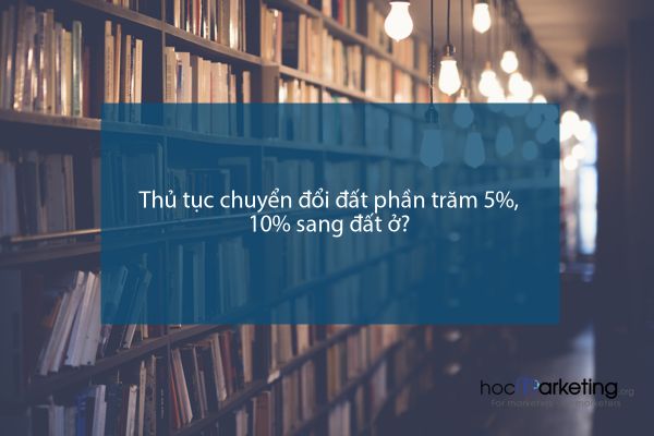 Thủ tục chuyển đổi đất phần trăm 5%, 10% sang đất ở?