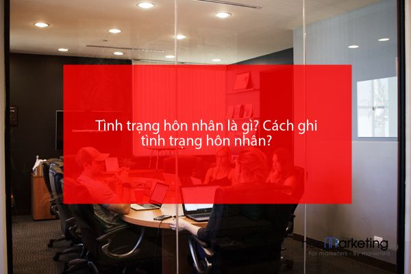 Tình trạng hôn nhân là gì? Cách ghi tình trạng hôn nhân?