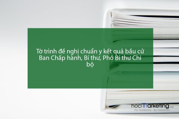 Tờ trình đề nghị chuẩn y kết quả bầu cử Ban Chấp hành, Bí thư, Phó Bí thư Chi bộ