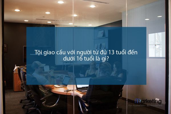 Tội giao cấu với người từ đủ 13 tuổi đến dưới 16 tuổi là gì?