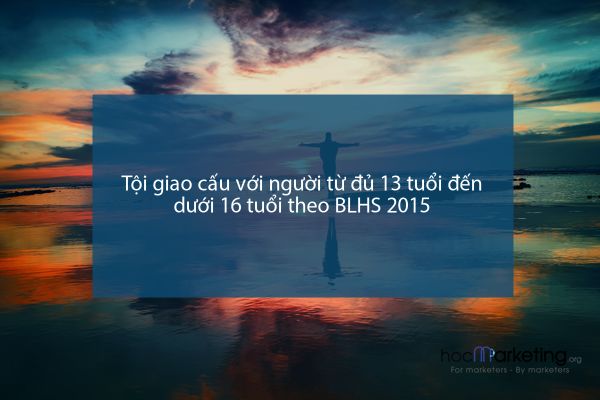 Tội giao cấu với người từ đủ 13 tuổi đến dưới 16 tuổi theo BLHS 2015