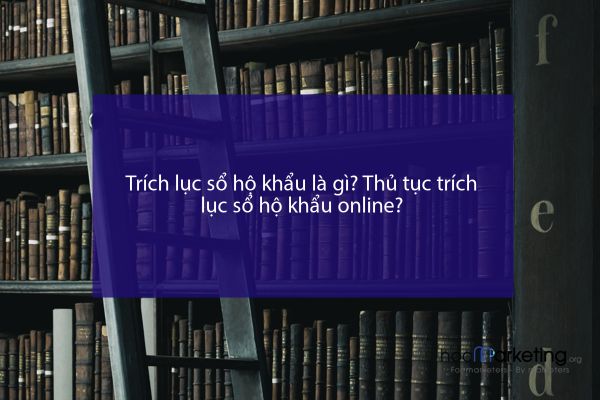 Trích lục sổ hộ khẩu là gì? Thủ tục trích lục sổ hộ khẩu online?