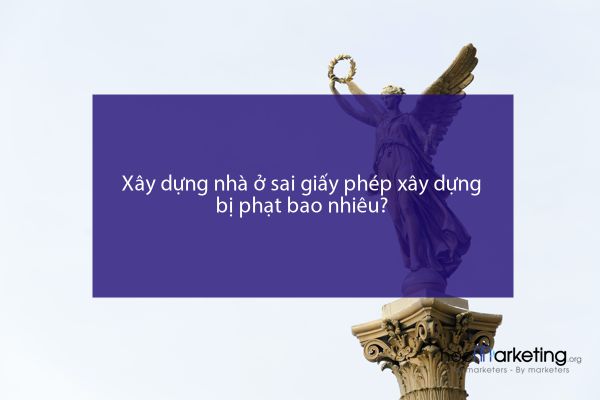 Xây dựng nhà ở sai giấy phép xây dựng bị phạt bao nhiêu?