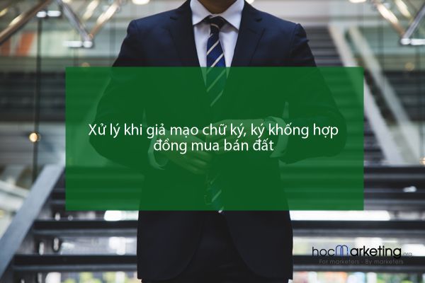 Xử lý khi giả mạo chữ ký, ký khống hợp đồng mua bán đất